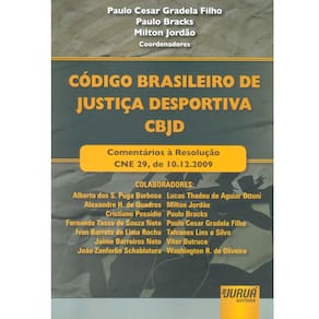 Livro-Código Brasileiro de Justiça Desportiva CBJD:Comentários à Resolução CNE 29,de 10.12.2009-Paulo Cesar Gradela Filho,Paulo Bracks e Milton Jordão