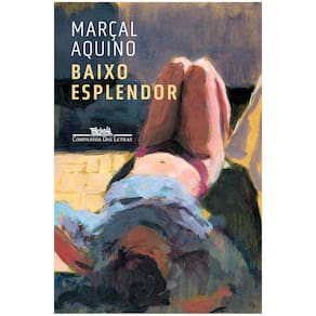 Livro - Baixo Esplendor - Marçal Aquino