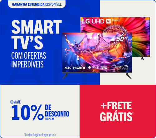 "Smart TVs com ofertas imperdíveis Com até 10% de desconto no Pix + Frete Grátis*"