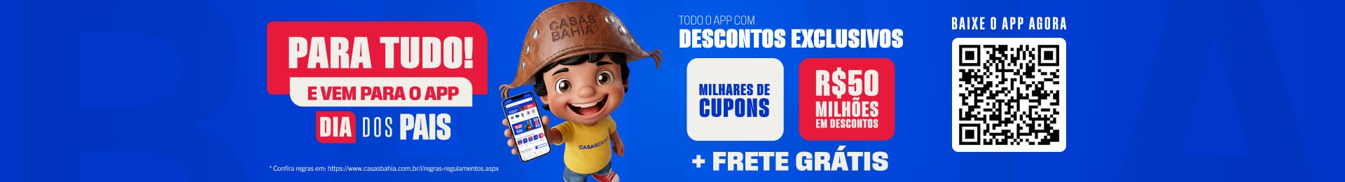 "Para tudo! Vem pro app Todo o app com descontos exclusivos *Milhares de cupons* * R$ 50 Milhões em Descontos* * Frete Grátis* Baixe o App Agora (Qr Code)"