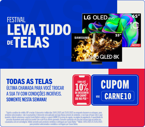 "Festival Leva Tudo de Telas Última chamada para você trocar a sua TV com condições incríveis. Somente nesta Semana Todas as Telas com até 10% de desconto no Carnê* USE o cupom: CARNE10 ou à vista no Pix**"