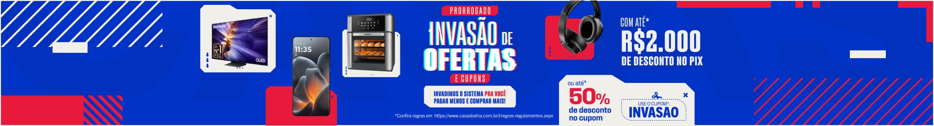 "Prorroga Invasão de Ofertas e Cupons Com mais de R$ 2.000,00 de desconto no pix ou até 50% no CUPOM* USE: INVASAO"