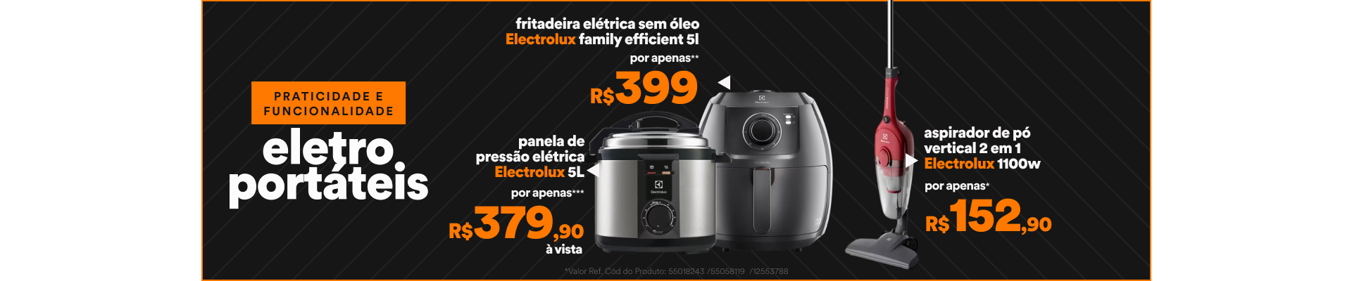 Aspirador de Pó Vertical 2 em 1 Electrolux 1100W  Fritadeira Elétrica Sem Óleo Electrolux Family Efficient 5L - Panela de Pressão Elétrica Electrolux 5L***