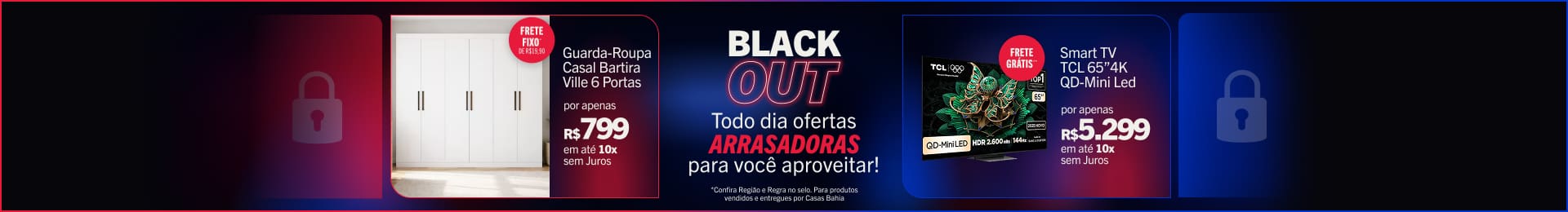 Oferta Arrasadora Guarda-Roupa Casal Bartira Ville 6 Portas - Por apenas R$799 em até 10x Sem Juros + Frete Fixo de R$19,90* e Smart TV TCL 65”4K QD-Mini Led - Por apenas R$5.299 + Em até 10x Sem Juros + Frete Grátis**