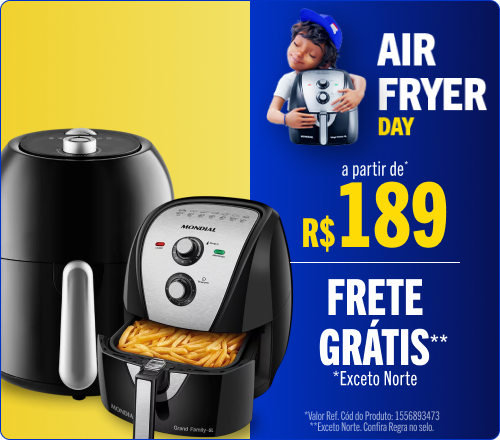 AIRFRYER DAY A partir de R$189* no pix + Frete Grátis Sul e Sudeste**