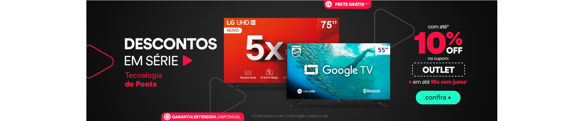 "Descontos em Série Smart Tvs  Até 10% de Desconto no Cupom OUTLET* + Em até 10x sem juros + Frete Grátis**"