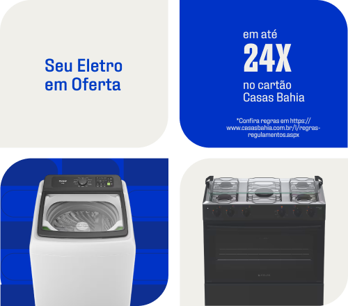 "Seu Eletro em Oferta Em até 24x no Cartão Casas Bahia*"