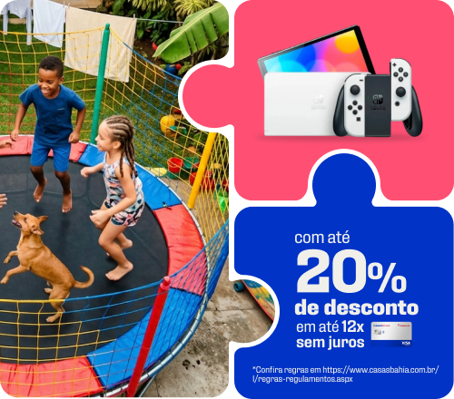 "Hora da Diversão Faça a alegria da criançada  com até 20% de desconto* em até 12x sem juros no cartão Casas Bahia*"