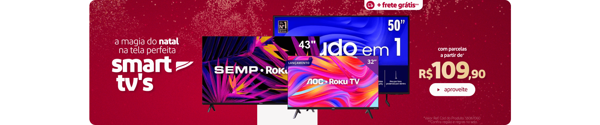 "Assista à magia do Natal na tela Perfeita  Smart Tvs com parcelas a partir de R$109,90* + Frete Grátis**"