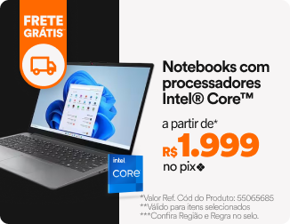 "Tecnologia ao seu alcance! Notebooks com Processadores Intel® Core™ a partir de R$1.339 no pix* Em até 10x Sem Juros** + Frete Grátis***"