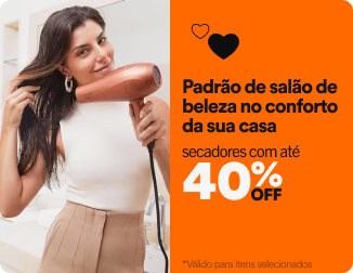 Padrão de Salão de Beleza no Conforto da Sua casa - Secadores com até 40% de desconto*