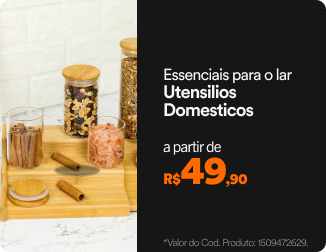 " Essenciais para o lar  Utensilios Domesticos a partir de 49,90*"