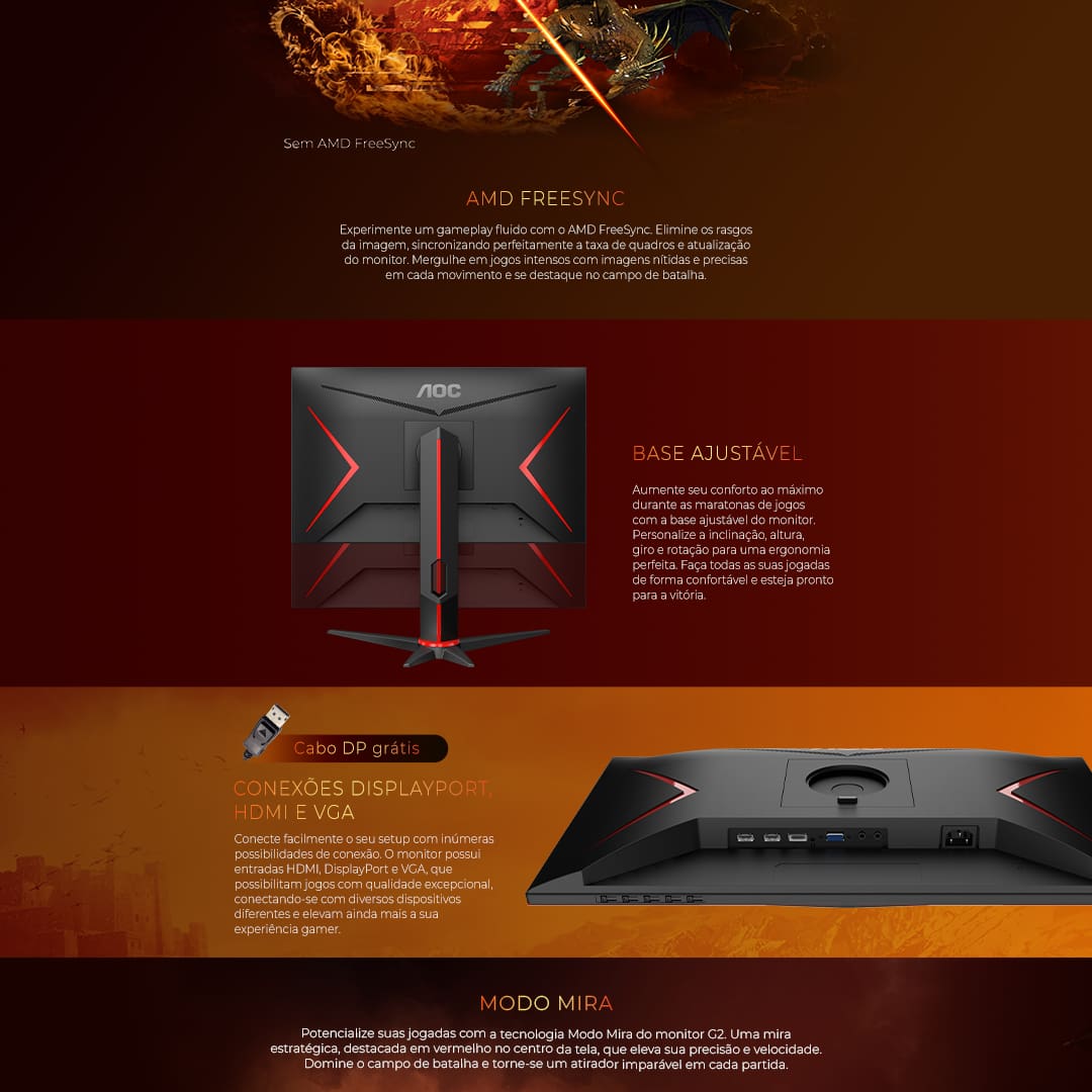 Experiência visual imersiva Entre no mundo dos jogos com o Monitor Gamer de 23.8" da AOC, oferecendo uma resolução nítida Full HD (1920 x 1080). Equipado com tecnologia AMD FreeSync Premium você garante uma jogabilidade mais suave para seus jogos.