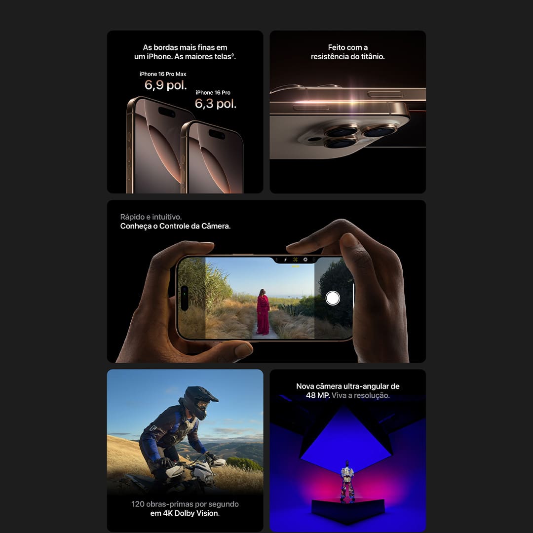 iPhone 16 Pro Max. Com estrutura em titânio, Controle da Câmera, 4K Dolby Vision a 120 qps e o chip A18 Pro.