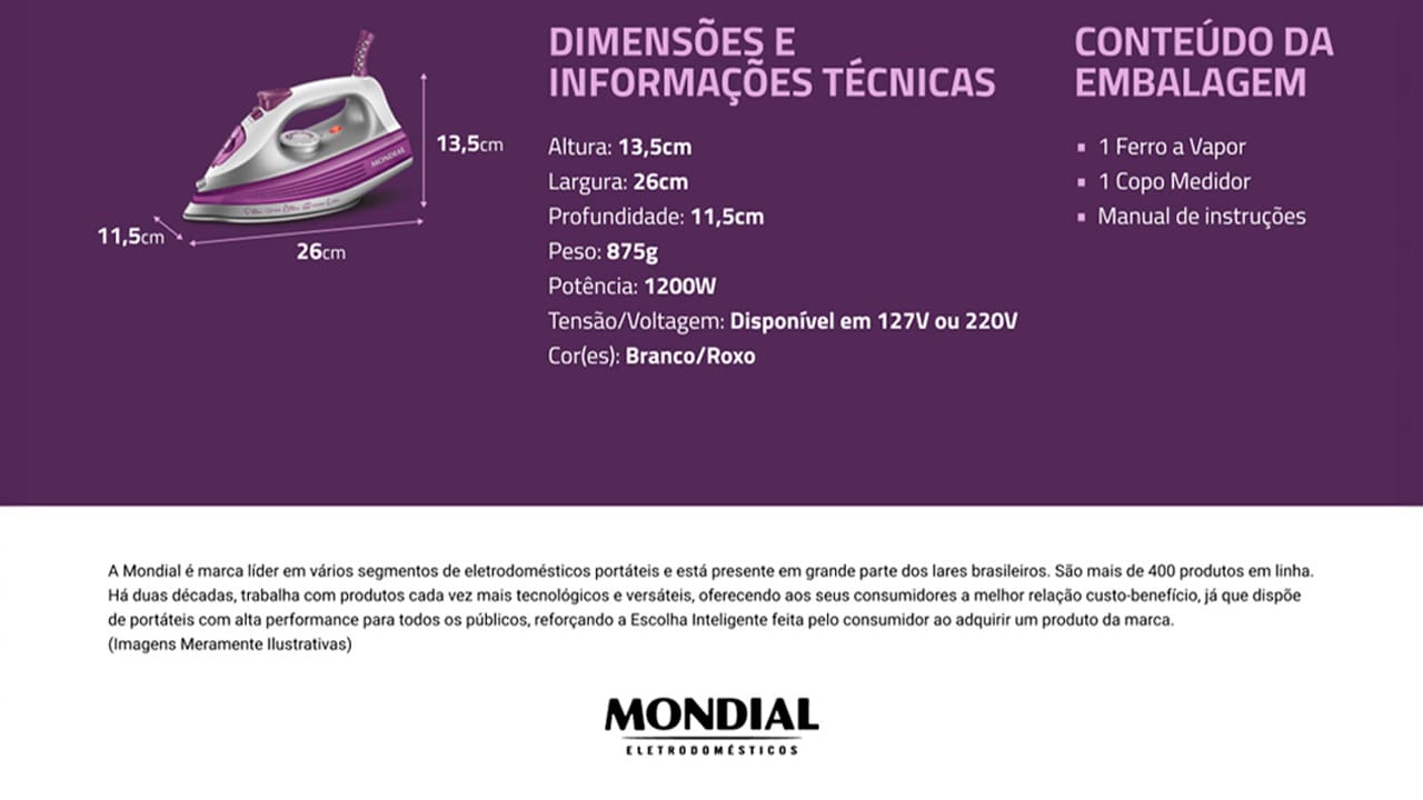 Ferro de Passar a Vapor Mondial FVN-01-P Conte com o Ferro Mondial FVN-01-P para deixar suas roupas lisinhas e impecáveis. Com a tecnologia da Base Cerâmica Diamante, ele desliza suavemente sobre o tecido, passando com mais rapidez. O aparelho pode ser utilizado no modo seco ou a vapor, o que garante menos esforço e mais eficiência para passar diferentes tipos de tecidos. 