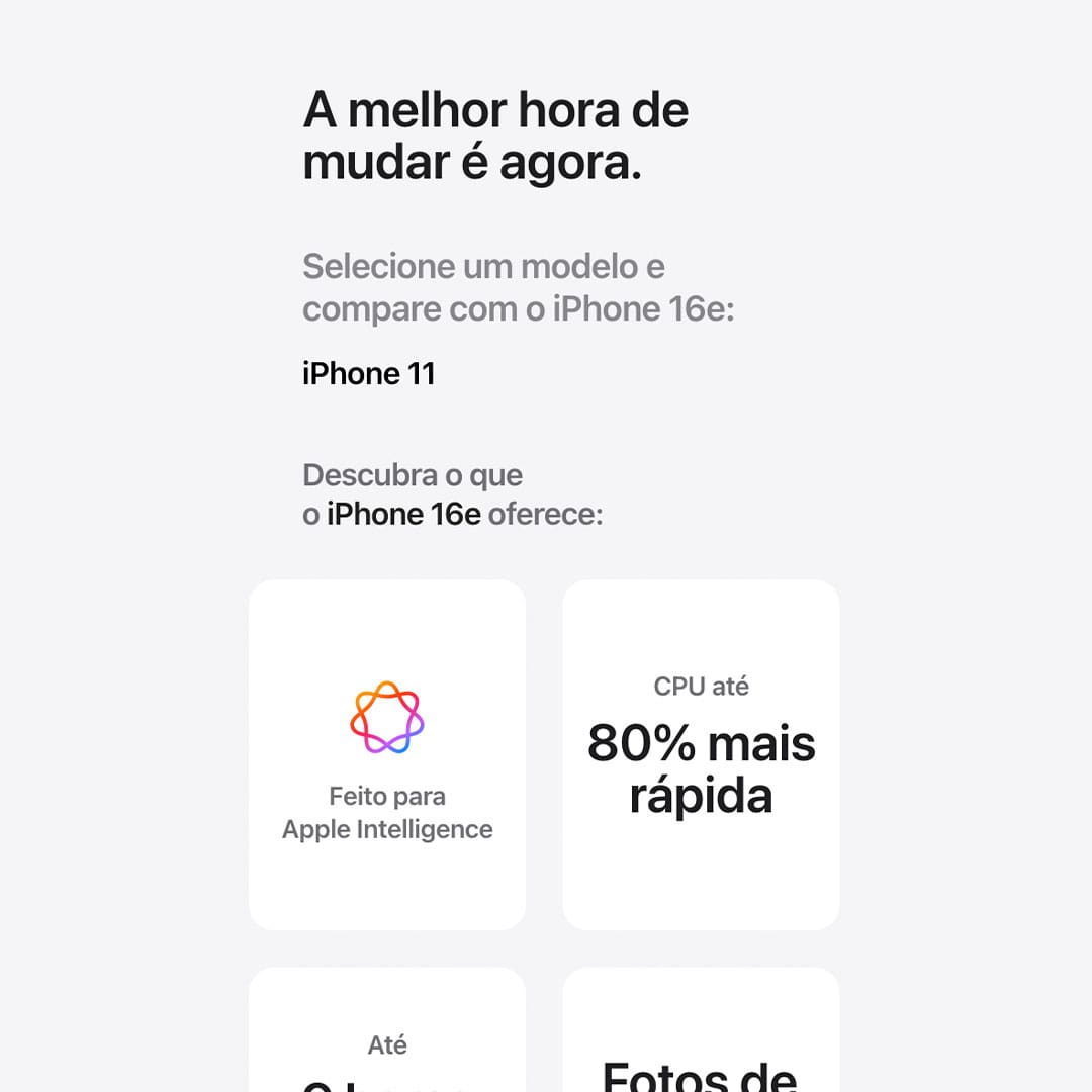 O iPhone 16e é feito para Apple Intelligence e conta com a potência do chip A18*. Fotografe em altíssima resolução com a câmera Fusion. E ganhe mais tempo para enviar mensagens, navegar e fazer outras coisas com sua superbateria.