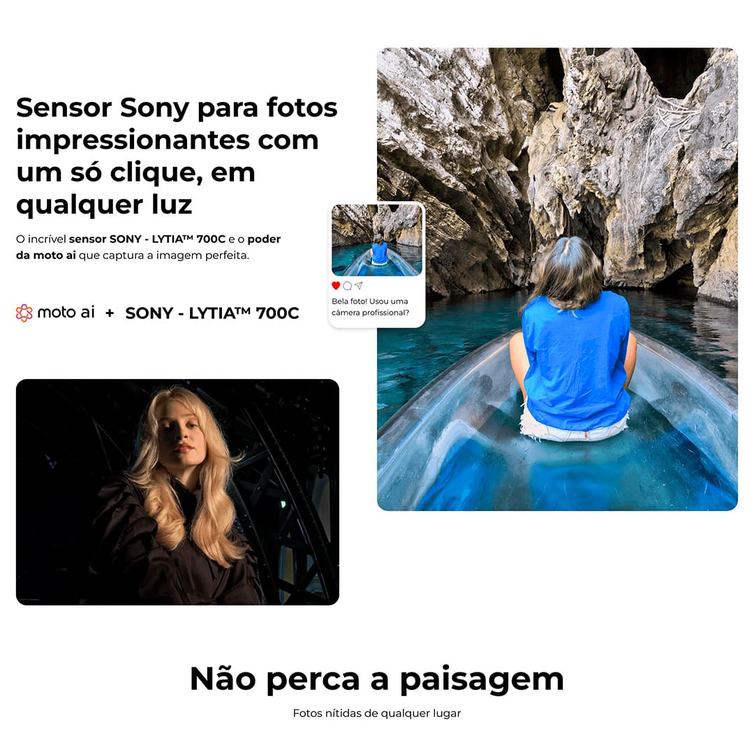 Desempenho excepcional O Smartphone Motorola Edge 50 Neo oferece um desempenho notável com o avançado MediaTek Dimensity 7300 e 16GB de RAM, garantindo fluidez e eficiência em multitarefas. A tecnologia RAM Boost, que transforma parte do armazenamento interno em RAM virtual, e a ampla capacidade de até 256GB de armazenamento interno asseguram espaço de sobra para todos os seus dados. O Edge 50 Neo é equipado com uma câmera principal de 50MP, com tecnologia Ultra Pixel e o sensor Sony LYTIA™ 700C, proporcionando fotos nítidas e vibrantes. A câmera ultra-angular de 13MP e a teleobjetiva capturam cenários e detalhes com precisão, enquanto a câmera macro e a de selfie de 32MP oferecem imagens de alta resolução.