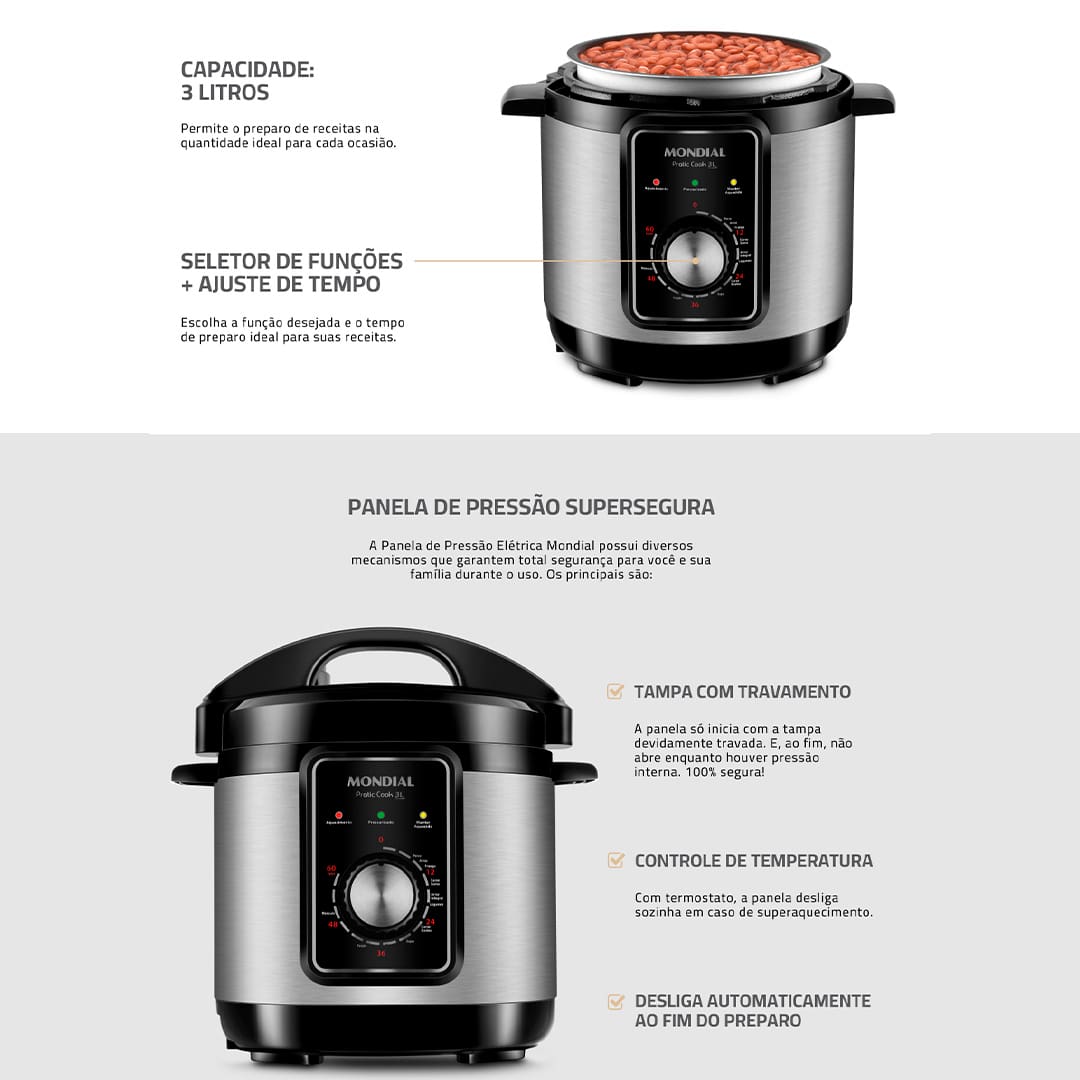 Praticidade e rapidez na cozinha agora virou realidade com a incrível Panela de Pressão Elétrica Mondial PE-47 Pratic Cook, que te auxilia a preparar as melhores receitas com facilidade e rapidez no preparo graças as suas 10 funções, sendo uma delas, a de manter a sua comida quentinha por mais tempo. Possui uma válvula de segurança que mantém a pressão interna da panela totalmente equilibrada, além de uma capacidade de 3L que permite você cozinhar várias opções e com um volume maior se necessário.