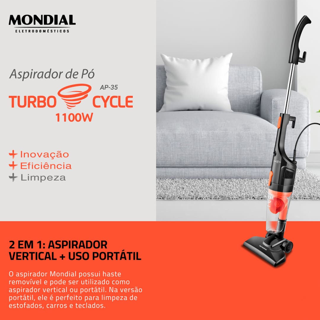Aspirador de Pó Vertical Mondial AP-35 Turbo Cycle Tenha maior praticidade para limpar sua casa com o Aspirador de Pó Vertical Mondial AP-35 Turbo Cycle! Ele conta com bocal multiuso, para cantos, frestas e para estofados, facilitando a limpeza nos locais de difícil acesso. O equipamento também possui 1100W de potência e o sistema de dupla filtragem Turbo Cycle, que tem grande capacidade de aspiração.