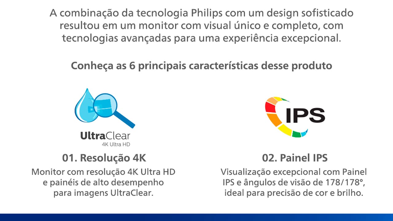 O Monitor Philips LCD 4K é a opção perfeita para quem busca uma experiência visual incrível. Equipado com tecnologia LCD e resolução 4K UHD Ultra Clear, ele proporciona cenas mais expressivas com vida em cada detalhe.