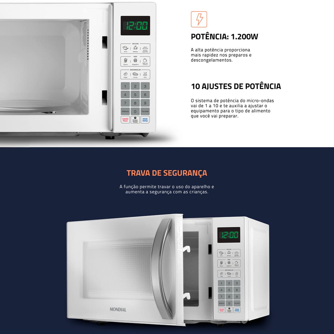 Praticidade e elegância na sua cozinha Perfeito para espaços compactos, o Micro-ondas MO-01-21-W Mondial traz inovação e praticidade para a sua rotina. Com display digital e 10 ajustes de potência, facilita no preparo de diversas receitas, além do Menu Kids. Capacidade de 21 Litros Com design compacto, esse modelo ocupa o menor espaço em balcões e armários, deixando a sua cozinha mais prática e elegante. Potência de 1.200W com 10 ajustes A alta potência do micro-ondas permite que os alimentos sejam preparados e descongelados com mais rapidez. Com um sistema de potência que varia de 1 a 10, é possível ajustar a função para cada receita e manter as refeições aquecidas.