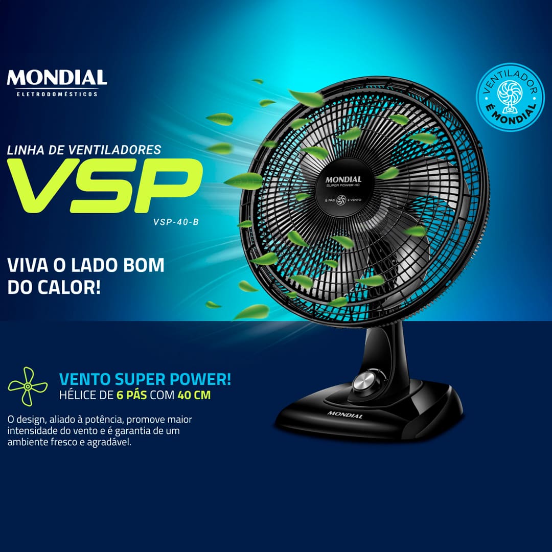 Com o Ventilador Mondial Super Power VSP-40B, os dias de verão não serão mais os mesmos! Ele irá agradar e refrescar esses momentos, dispondo de 6 pás com 40 centímetros de diâmetro, que possibilitam uma grande vazão de ar, com muito mais vento e tranquilidade.
