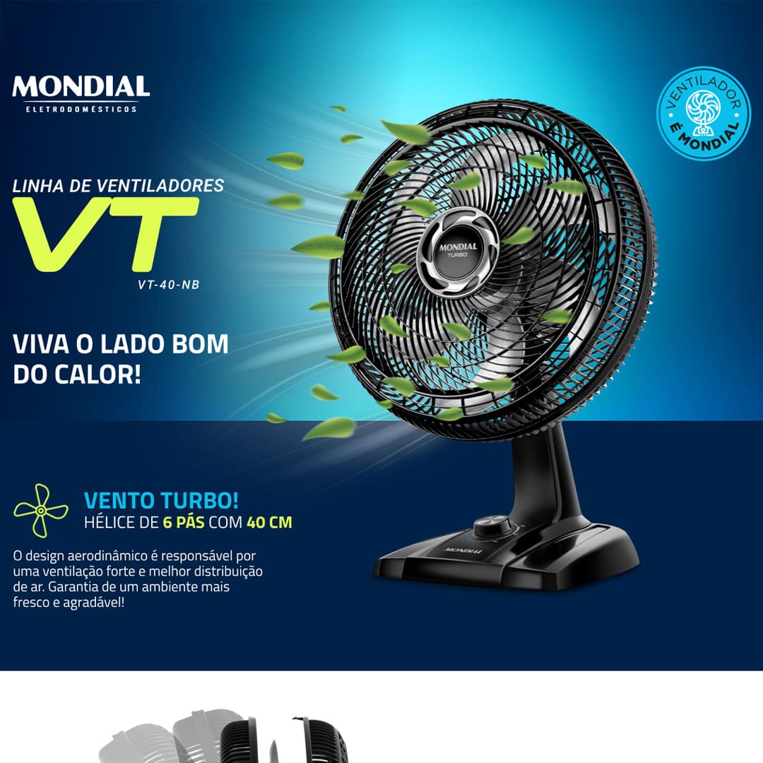 O Ventilador Mondial Turbo VT-40-NB é vento mais forte. Ele tem baixo nível de ruído, sistema oscilante lateral, inclinação vertical regulável, além ser compacto e ter baixo consumo. Sua hélice tem design aerodinâmico, o que proporciona um vento forte. Para ambientes mais amplos, você pode usar seu sistema oscilante. A inclinação vertical regulável direciona o fluxo de ar para cima ou para baixo. A grade frontal é removível e fácil de montar e desmontar para limpar. Possui alça para transporte e base antiderrapante para mais segurança.