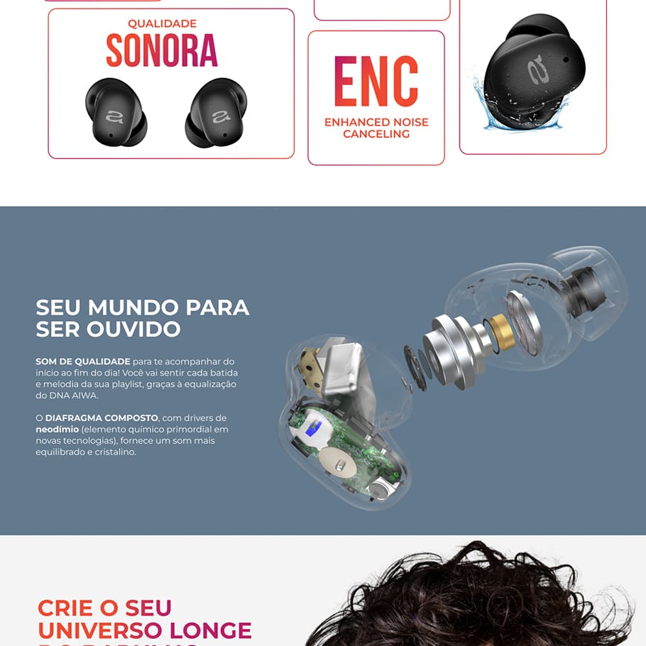 A Melhor Experiência Sonora Desfrute de uma qualidade sonora surpreendente com o Earbud AIWA, que proporciona mais clareza e potência. A conexão Bluetooth 5.3 oferece estabilidade e eficiência na hora de conectar. Tenha uma Experiência Imersiva Aproveite o Cancelamento Ativo de Ruído (ANC) para bloquear interferências externas em até -20 dB, proporcionando uma experiência imersiva sem distrações. Além da função modo ambiente, que permite ouvir o som ao seu redor de forma clara e realista.