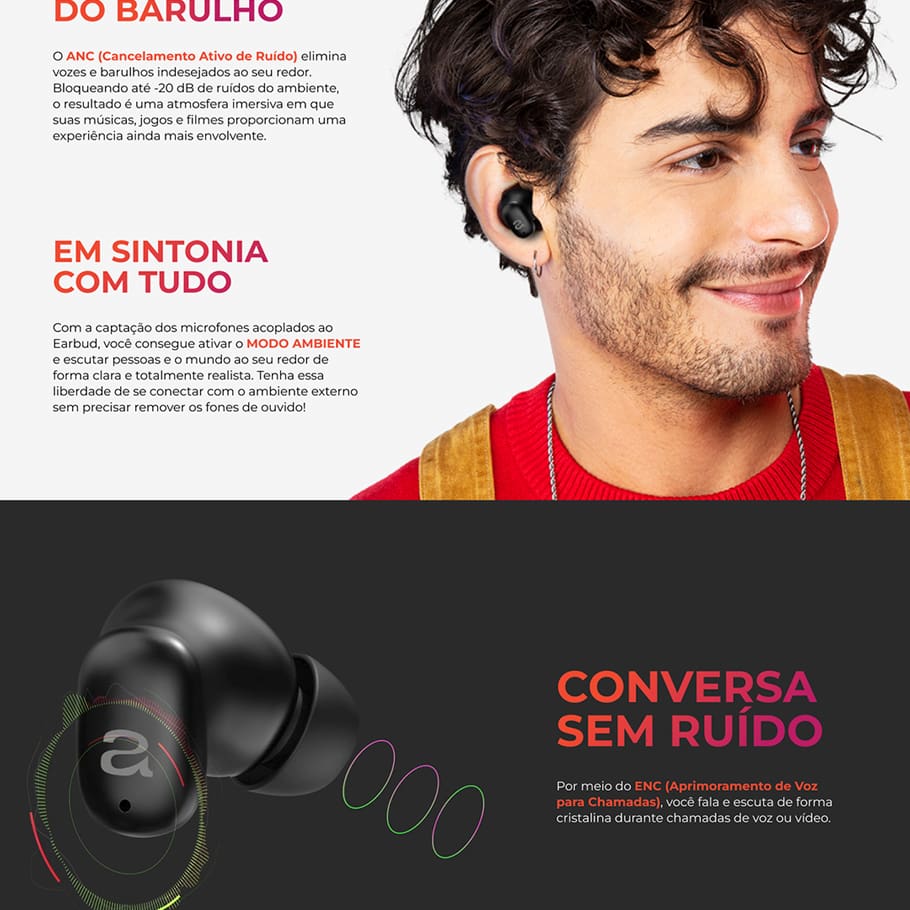 A Melhor Experiência Sonora Desfrute de uma qualidade sonora surpreendente com o Earbud AIWA, que proporciona mais clareza e potência. A conexão Bluetooth 5.3 oferece estabilidade e eficiência na hora de conectar. Tenha uma Experiência Imersiva Aproveite o Cancelamento Ativo de Ruído (ANC) para bloquear interferências externas em até -20 dB, proporcionando uma experiência imersiva sem distrações. Além da função modo ambiente, que permite ouvir o som ao seu redor de forma clara e realista.
