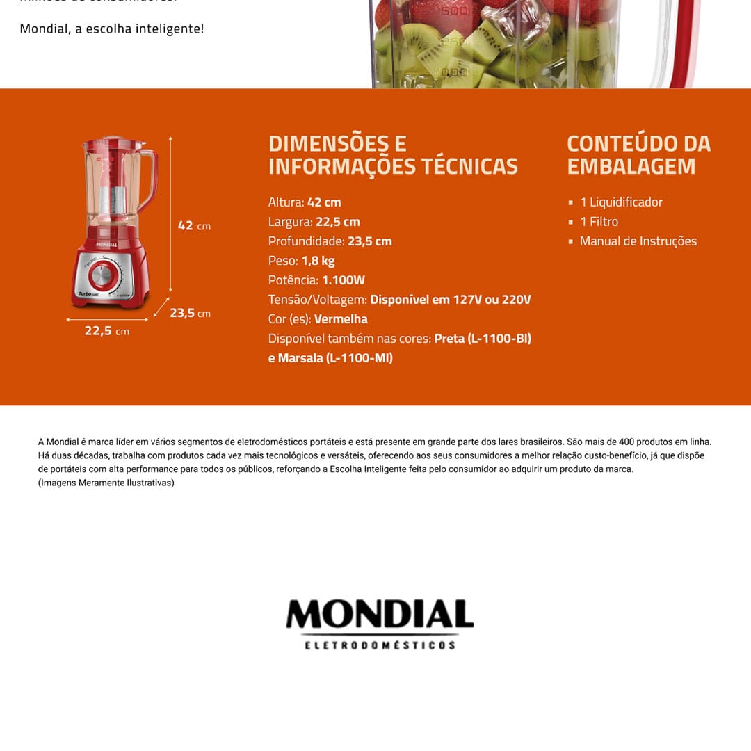 O Liquidificador Mondial Turbo L-1100 com 12 Velocidades 1100W possui detalhes em inox agregando sofisticação e mais durabilidade para a sua cozinha, sendo projetado para proporcionar segurança e estabilidade durante o preparo de diversas receitas. Conta com filtro para separação de bagaços e sementes, e sobre tampa graduada que pode ser usada como medidor. Além de um porta fio interno, para facilitar seu armazenamento.