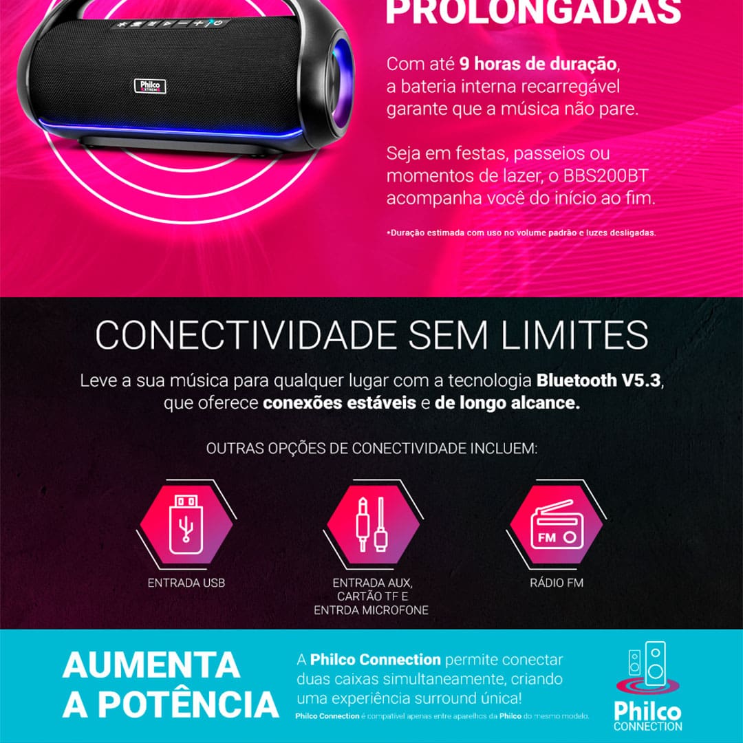 Potência e versatilidade para suas festas Descubra o melhor da Caixa de Som com Speaker Philco, que oferece alta performance para qualquer ocasião. Com uma bateria recarregável de 4 horas de duração, ele é o aliado perfeito para suas festas, garantindo energia contínua e diversão sem interrupções.
